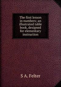 The first lesson in numbers; an illustrated table book, designed for elementary instruction