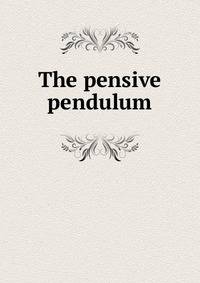 The pensive pendulum
