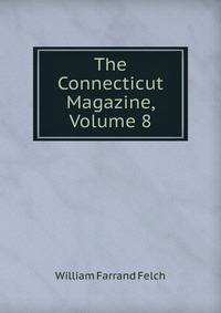 The Connecticut Magazine, Volume 8