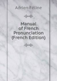 Manual of French Pronunciation (French Edition)