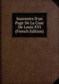Souvenirs D'un Page De La Cour De Louis XVI (French Edition)