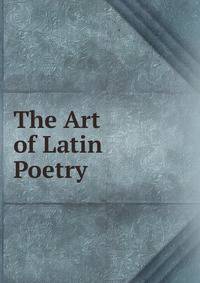 The Art of Latin Poetry