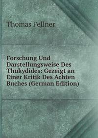Forschung Und Darstellungsweise Des Thukydides: Gezeigt an Einer Kritik Des Achten Buches (German Edition)