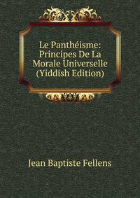 Le Pantheisme: Principes De La Morale Universelle (Yiddish Edition)
