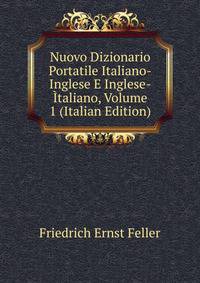 Nuovo Dizionario Portatile Italiano-Inglese E Inglese-Italiano, Volume 1 (Italian Edition)