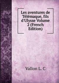 Les aventures de T?l?maque, fils d'Ulysse Volume 2 (French Edition)