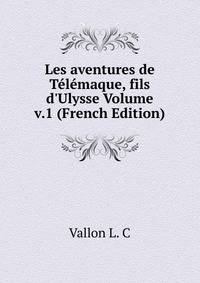 Les aventures de T?l?maque, fils d'Ulysse Volume v.1 (French Edition)