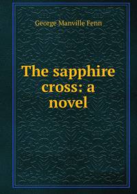 The sapphire cross: a novel