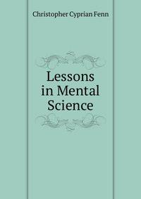 Lessons in Mental Science