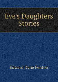 Eve's Daughters Stories.
