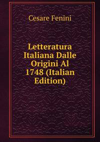 Letteratura Italiana Dalle Origini Al 1748 (Italian Edition)