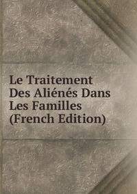 Le Traitement Des Alienes Dans Les Familles (French Edition)