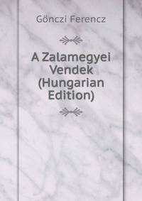 A Zalamegyei Vendek (Hungarian Edition)
