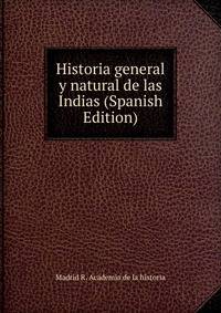 Historia general y natural de las Indias (Spanish Edition)