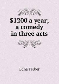 $1200 a year; a comedy in three acts