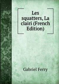 Les squatters, La clairi (French Edition)
