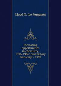 Increasing opportunities in chemistry, 1936-1986: oral history transcript / 1992