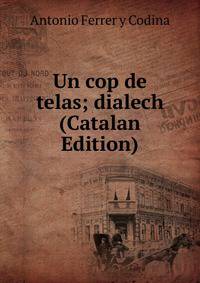 Un cop de telas; dialech (Catalan Edition)