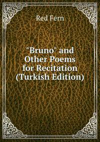 "Bruno" and Other Poems for Recitation (Turkish Edition)