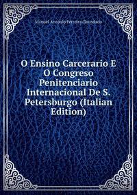 O Ensino Carcerario E O Congreso Penitenciario Internacional De S. Petersburgo (Italian Edition)