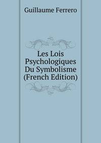 Les Lois Psychologiques Du Symbolisme (French Edition)