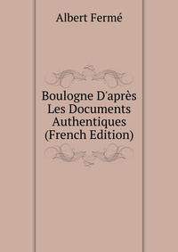 Boulogne D'apr?s Les Documents Authentiques (French Edition)