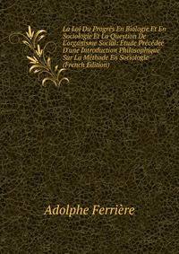 La Loi Du Progr?s En Biologie Et En Sociologie Et La Question De L'organisme Social: ?tude Pr?c?d?e D'une Introduction Philosophique Sur La M?thode En Sociologie (French Edition)