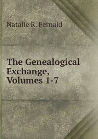 The Genealogical Exchange, Volumes 1-7