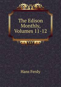 The Edison Monthly, Volumes 11-12