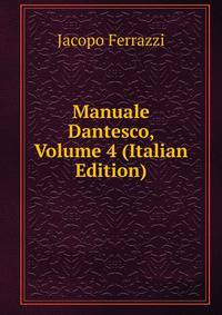 Manuale Dantesco, Volume 4 (Italian Edition)