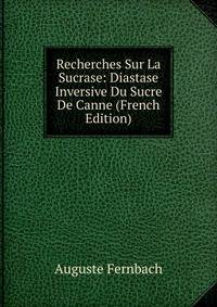 Recherches Sur La Sucrase: Diastase Inversive Du Sucre De Canne (French Edition)