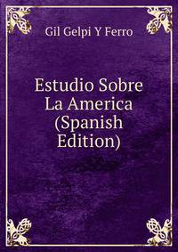 Estudio Sobre La America (Spanish Edition)