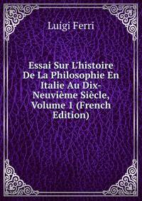 Essai Sur L'histoire De La Philosophie En Italie Au Dix-Neuvi?me Si?cle, Volume 1 (French Edition)