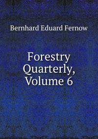 Forestry Quarterly, Volume 6