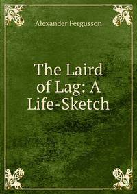 The Laird of Lag: A Life-Sketch