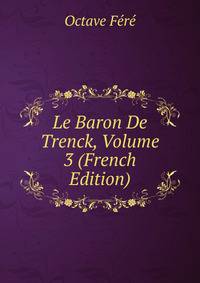 Le Baron De Trenck, Volume 3 (French Edition)