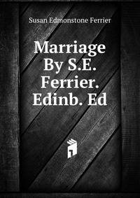 Marriage By S.E. Ferrier. Edinb. Ed