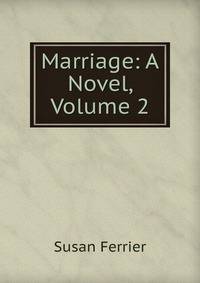 Marriage: A Novel, Volume 2