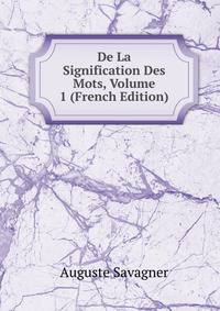 De La Signification Des Mots, Volume 1 (French Edition)