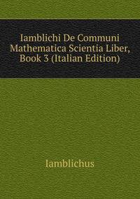 Iamblichi De Communi Mathematica Scientia Liber, Book 3 (Italian Edition)