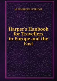 Harper's Hanbook for Travellers in Europe and the East