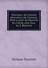 Monsieur de Camors (Monsieur de Camors). With a pref. by Maxime Du Camp, and illus. by S. Rejchan