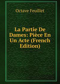 La Partie De Dames: Piece En Un Acte (French Edition)