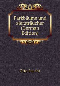 Parkbaume und zierstraucher (German Edition)