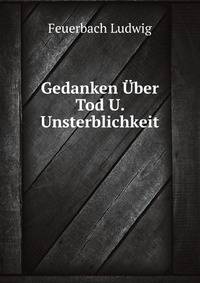 Gedanken Uber Tod U. Unsterblichkeit