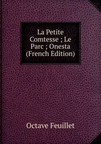 La Petite Comtesse ; Le Parc ; Onesta (French Edition)