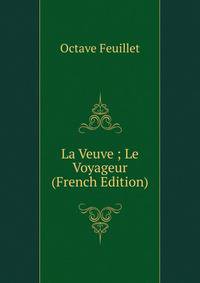 La Veuve ; Le Voyageur (French Edition)