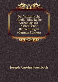 Der Vaticanische Apollo: Eine Reihe Archaologisch-Asthetischer Betrachtungen (German Edition)