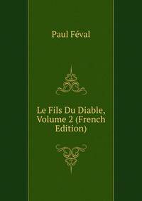 Le Fils Du Diable, Volume 2 (French Edition)