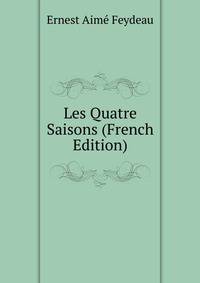 Les Quatre Saisons (French Edition)